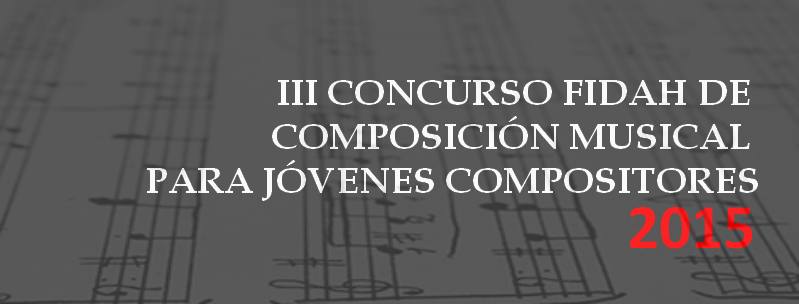 III CONCURSO FIDAH DE COMPOSICIÓN MUSICAL PARA JÓVENES COMPOSITORES
