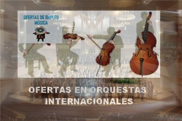 Más de 500 ofertas en orquestas internacionales: Febrero a Junio 2017