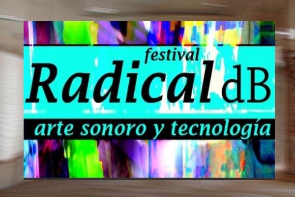 Festival Radical dB, 11-20 de Mayo 2017